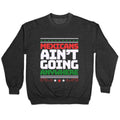 Mexicans Arent Going Anywhere MAGA Crewneck Unisex