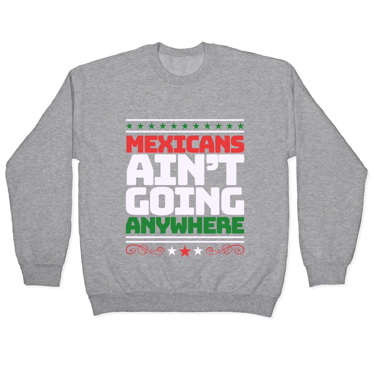 Mexicans Arent Going Anywhere MAGA Crewneck Unisex