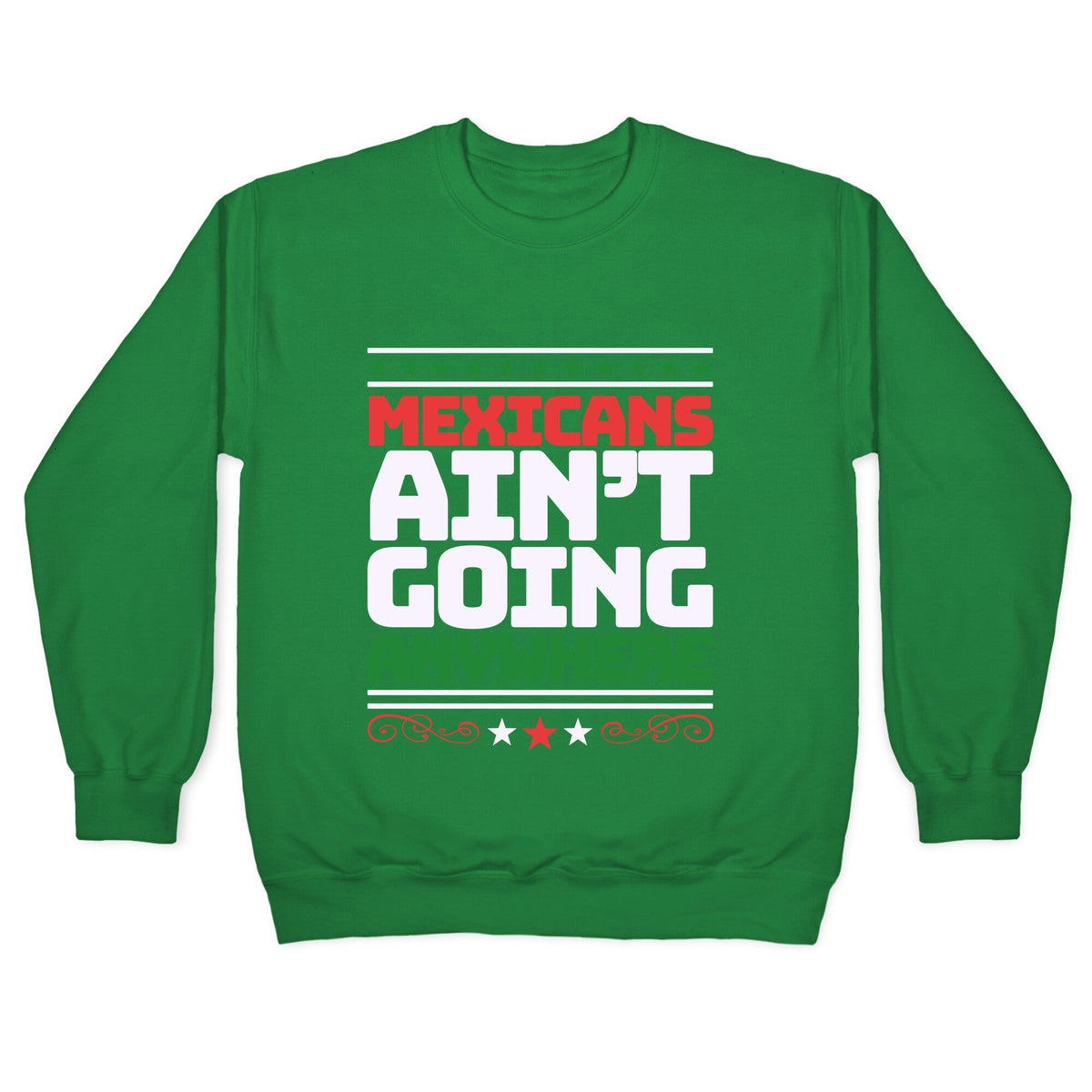 Mexicans Arent Going Anywhere MAGA Crewneck Unisex
