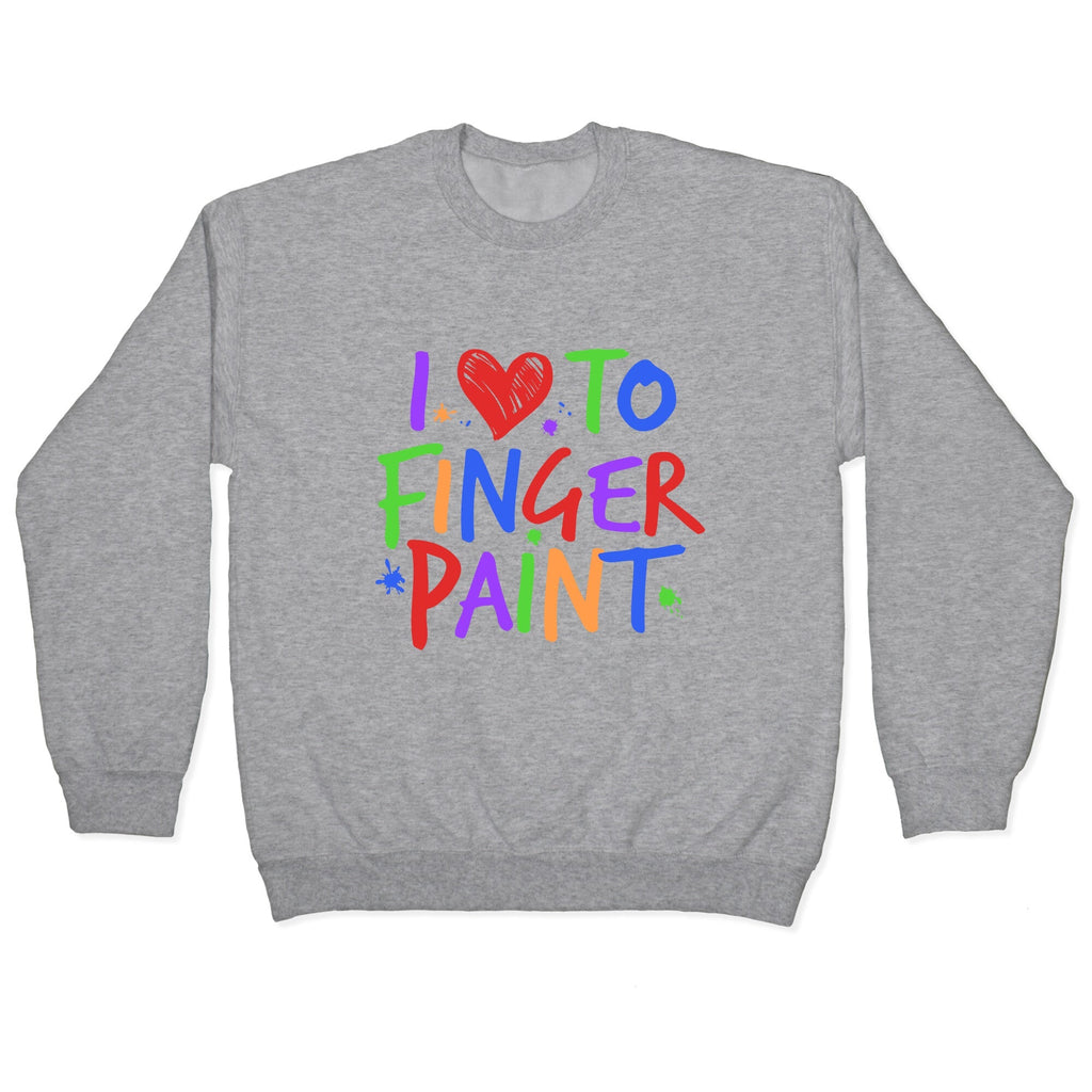 I Love To Finger Paint Couples 1 Crewneck Unisex