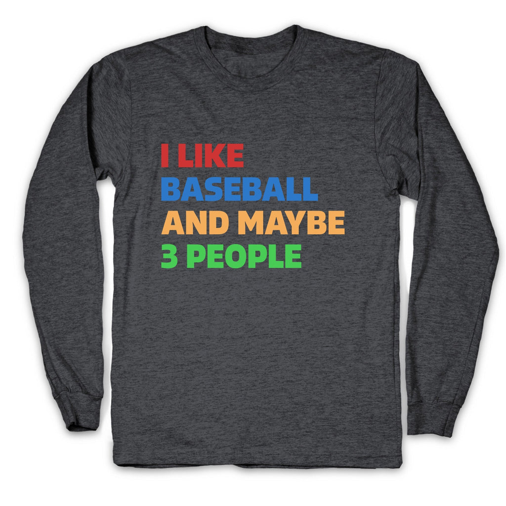 I Like Baseball and Maybe 3 People Longsleeve Tee Unisex