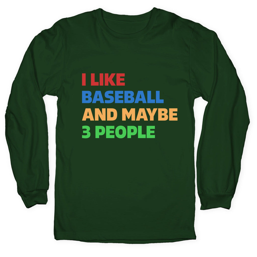 I Like Baseball and Maybe 3 People Longsleeve Tee Unisex