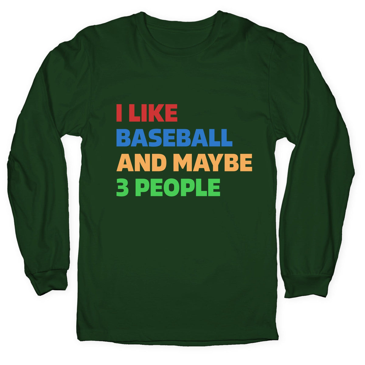 I Like Baseball and Maybe 3 People Longsleeve Tee Unisex