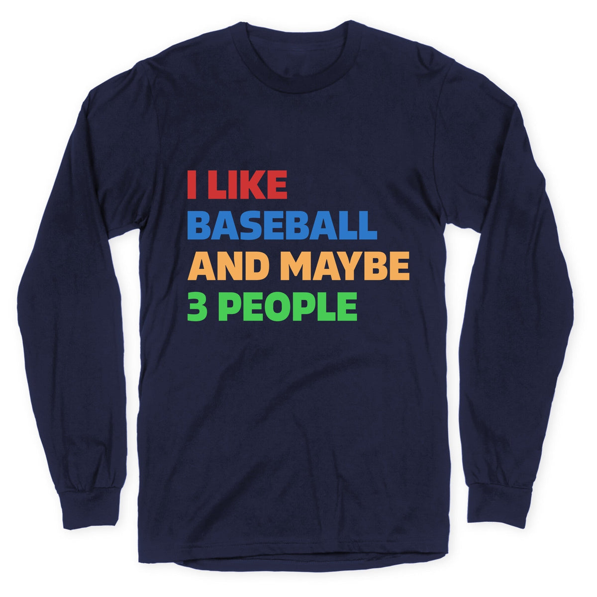 I Like Baseball and Maybe 3 People Longsleeve Tee Unisex