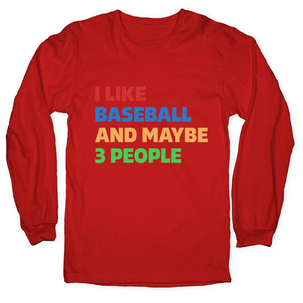 I Like Baseball and Maybe 3 People Longsleeve Tee Unisex