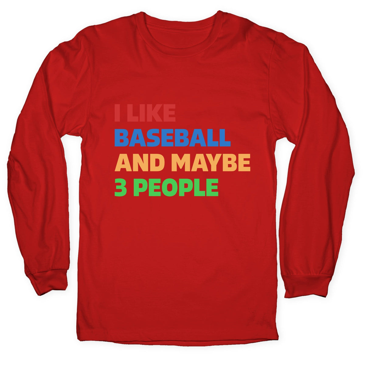 I Like Baseball and Maybe 3 People Longsleeve Tee Unisex