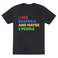 I Like Baseball and Maybe 3 People Unisex Triblend Tee Unisex