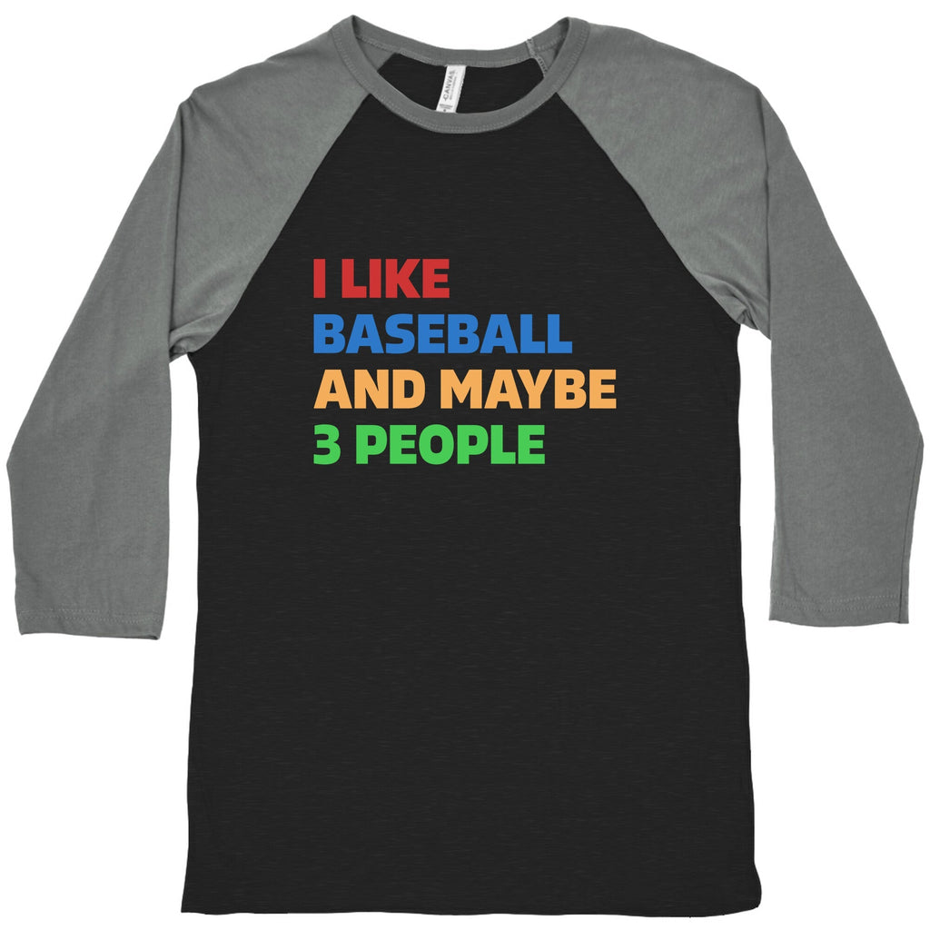 I Like Baseball and Maybe 3 People Baseball Tee Unisex
