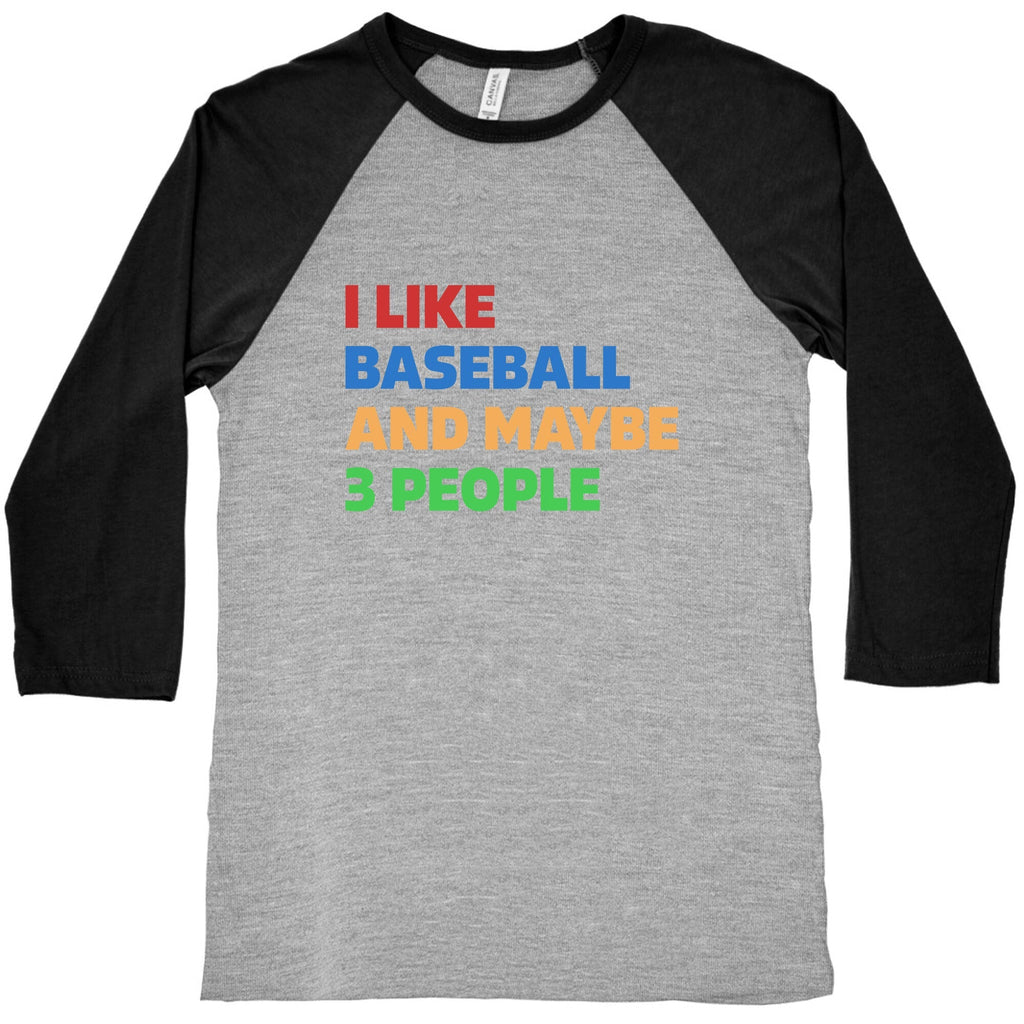 I Like Baseball and Maybe 3 People Baseball Tee Unisex