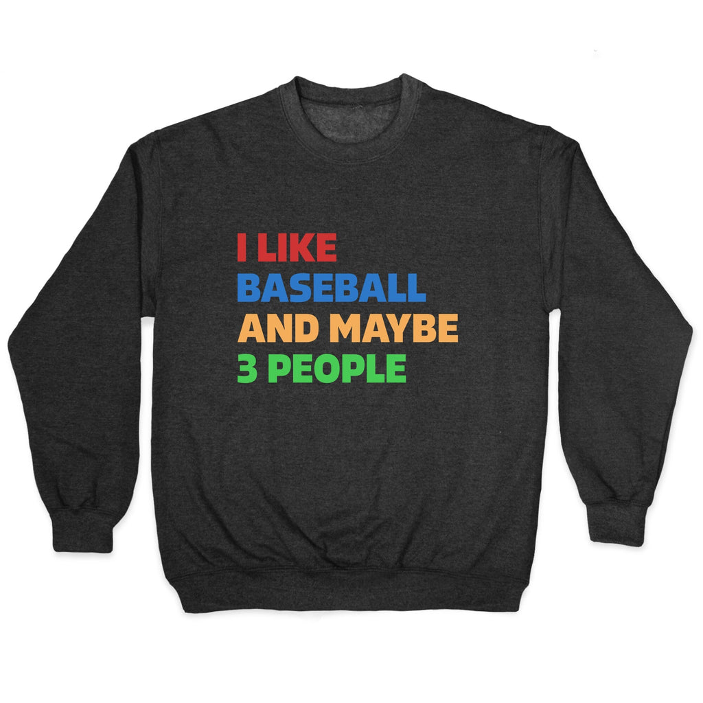 I Like Baseball and Maybe 3 People Crewneck Unisex