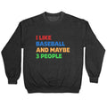 I Like Baseball and Maybe 3 People Crewneck Unisex