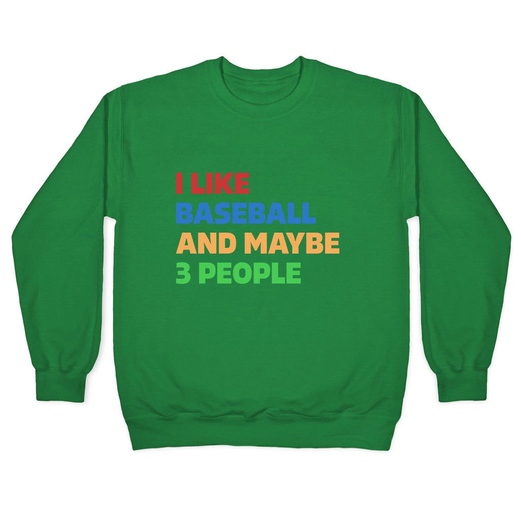 I Like Baseball and Maybe 3 People Crewneck Unisex