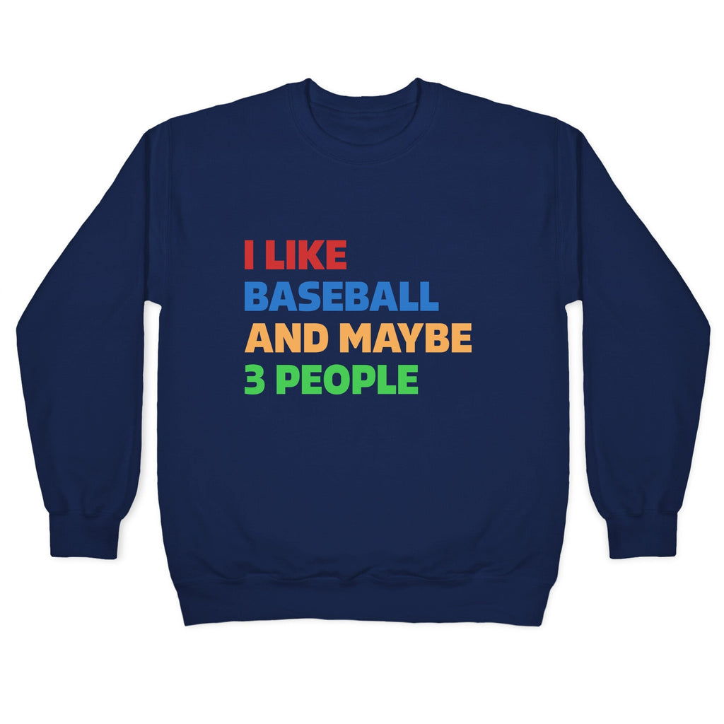 I Like Baseball and Maybe 3 People Crewneck Unisex