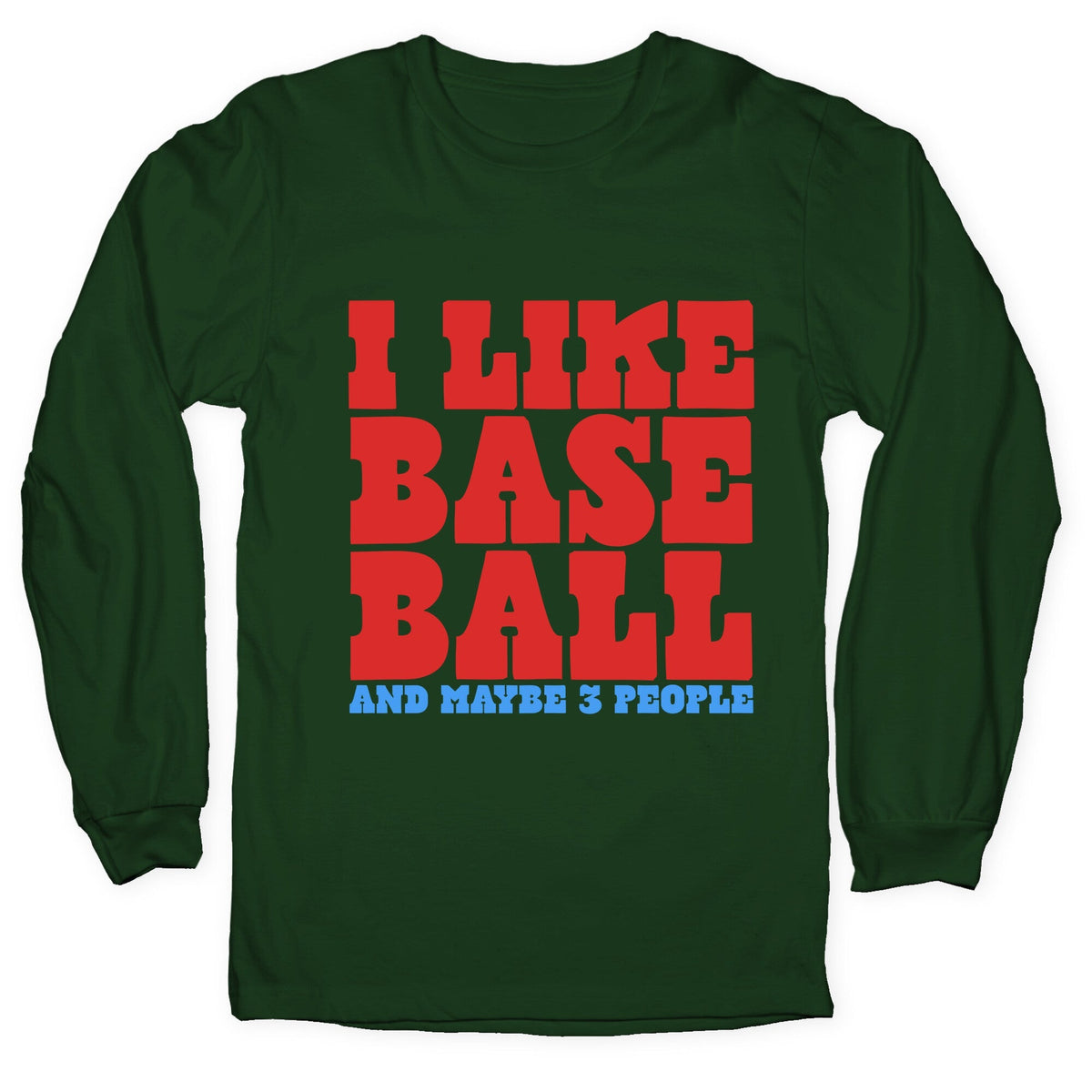 I Like Baseball Maybe 3 People Longsleeve Tee Unisex