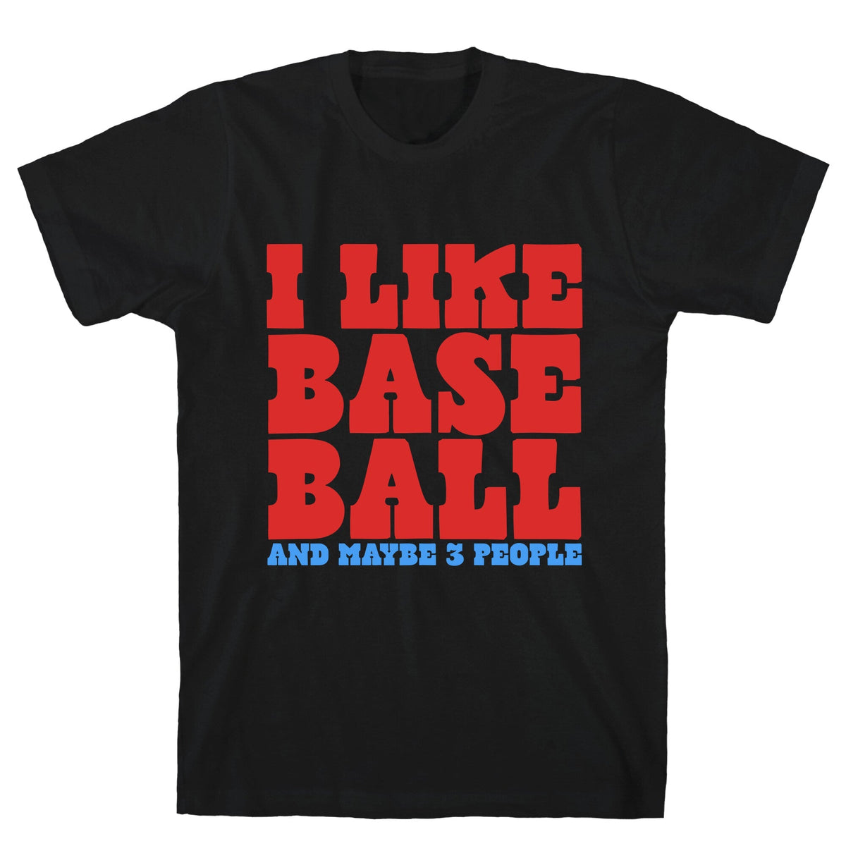 I Like Baseball Maybe 3 People Unisex