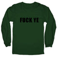 Fuck Ye Longsleeve Tee Unisex