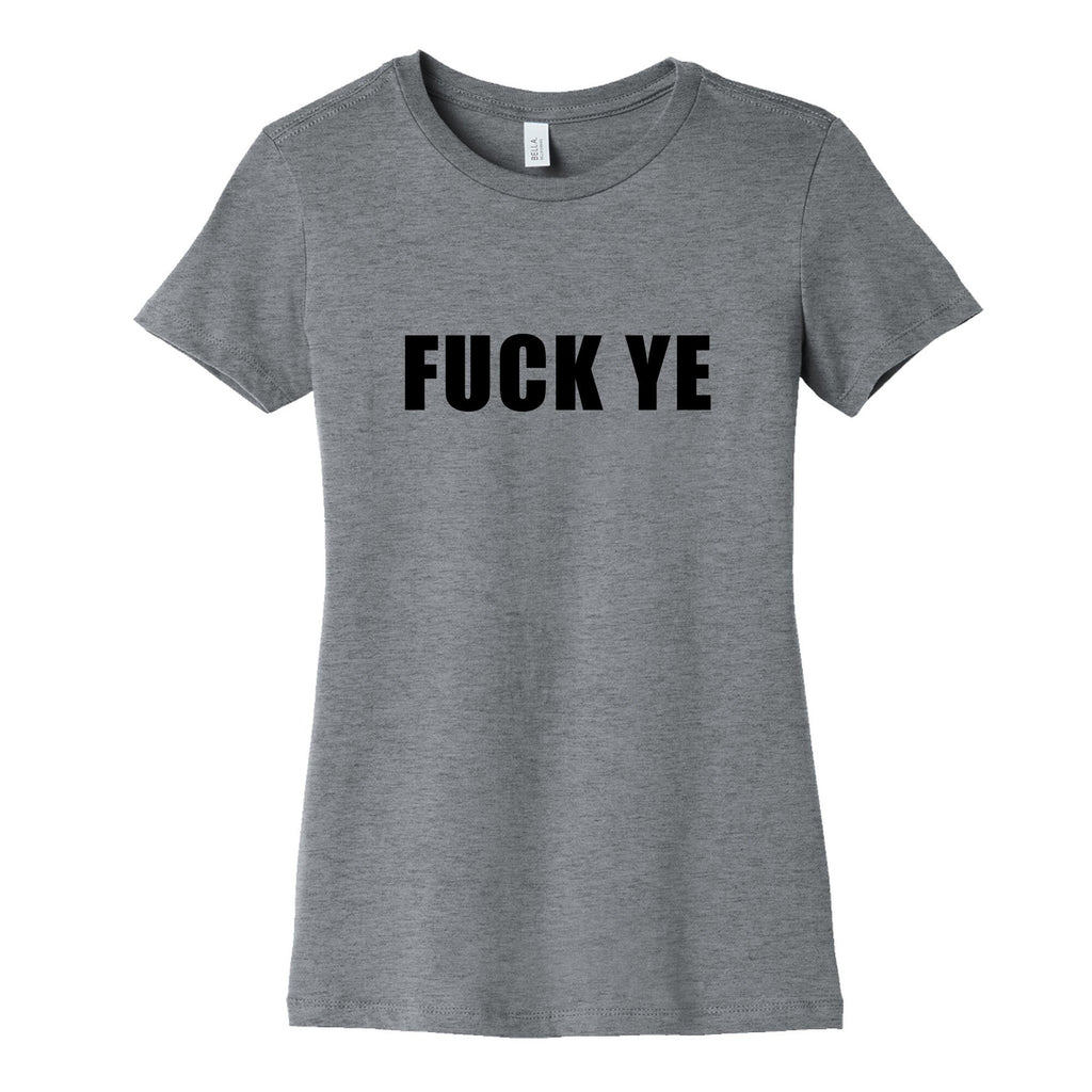 Fuck Ye Womens Cotton Tee Unisex