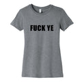 Fuck Ye Womens Cotton Tee Unisex