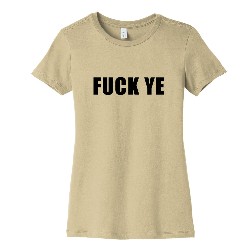 Fuck Ye Womens Cotton Tee Unisex