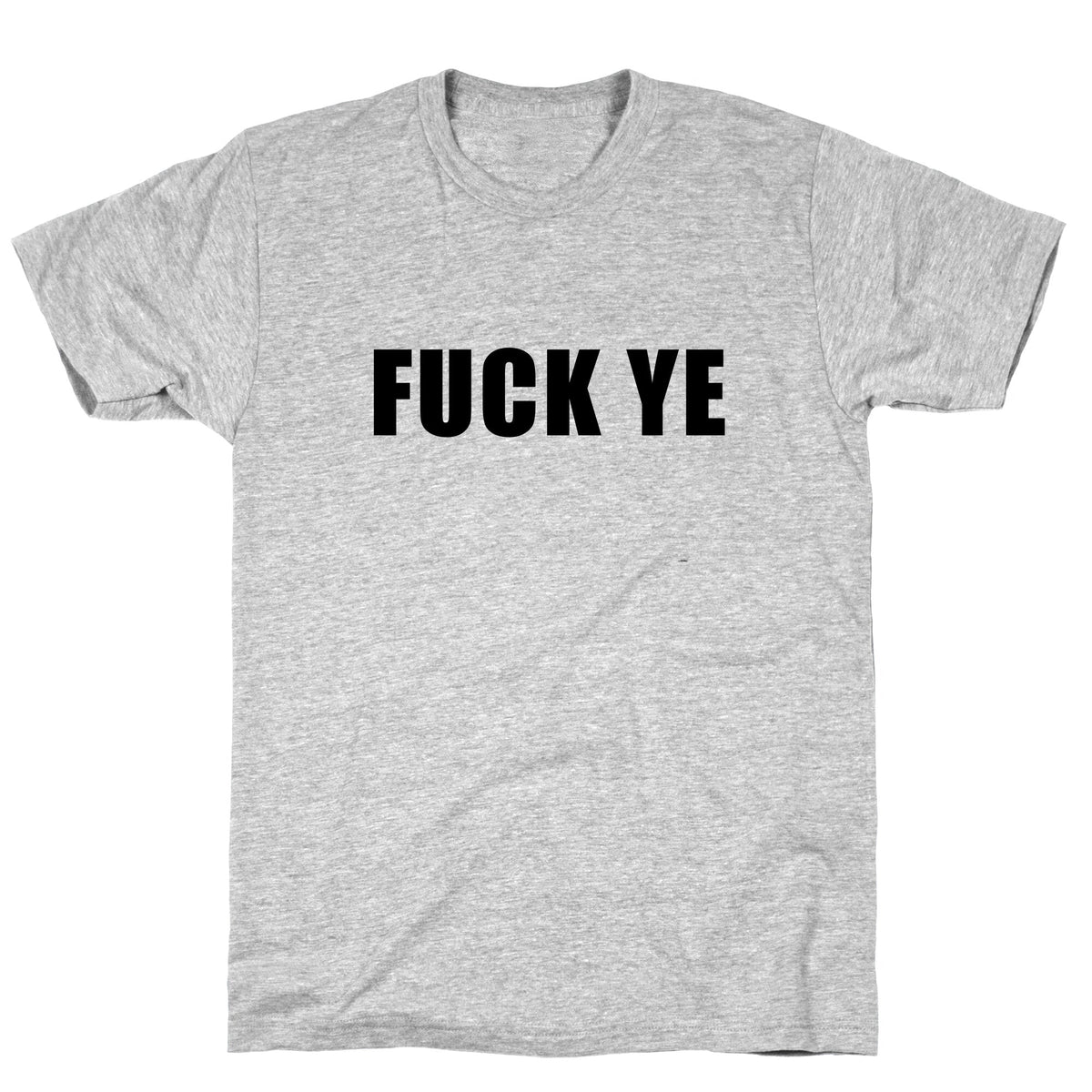 Fuck Ye Unisex