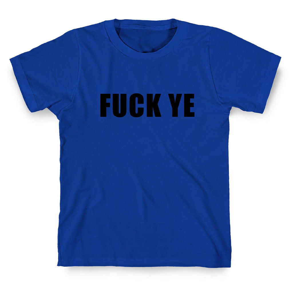 Fuck Ye Unisex