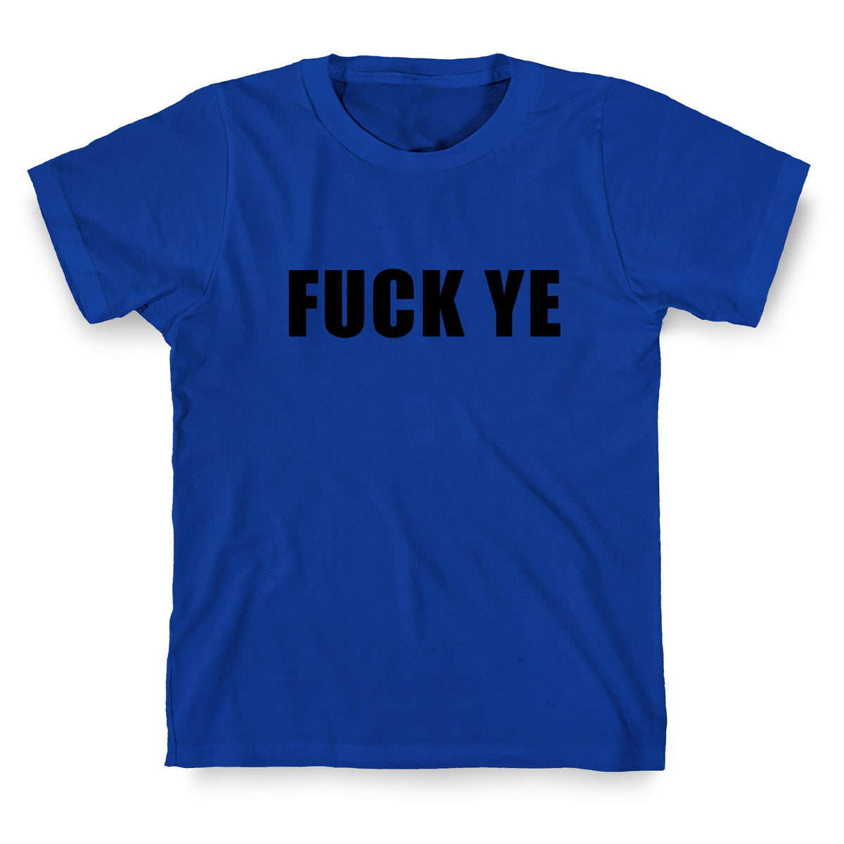 Fuck Ye Unisex