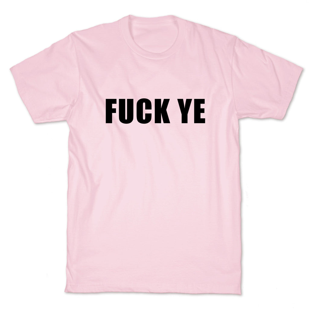 Fuck Ye Unisex