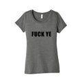 Fuck Ye Womens Triblend Tee Unisex