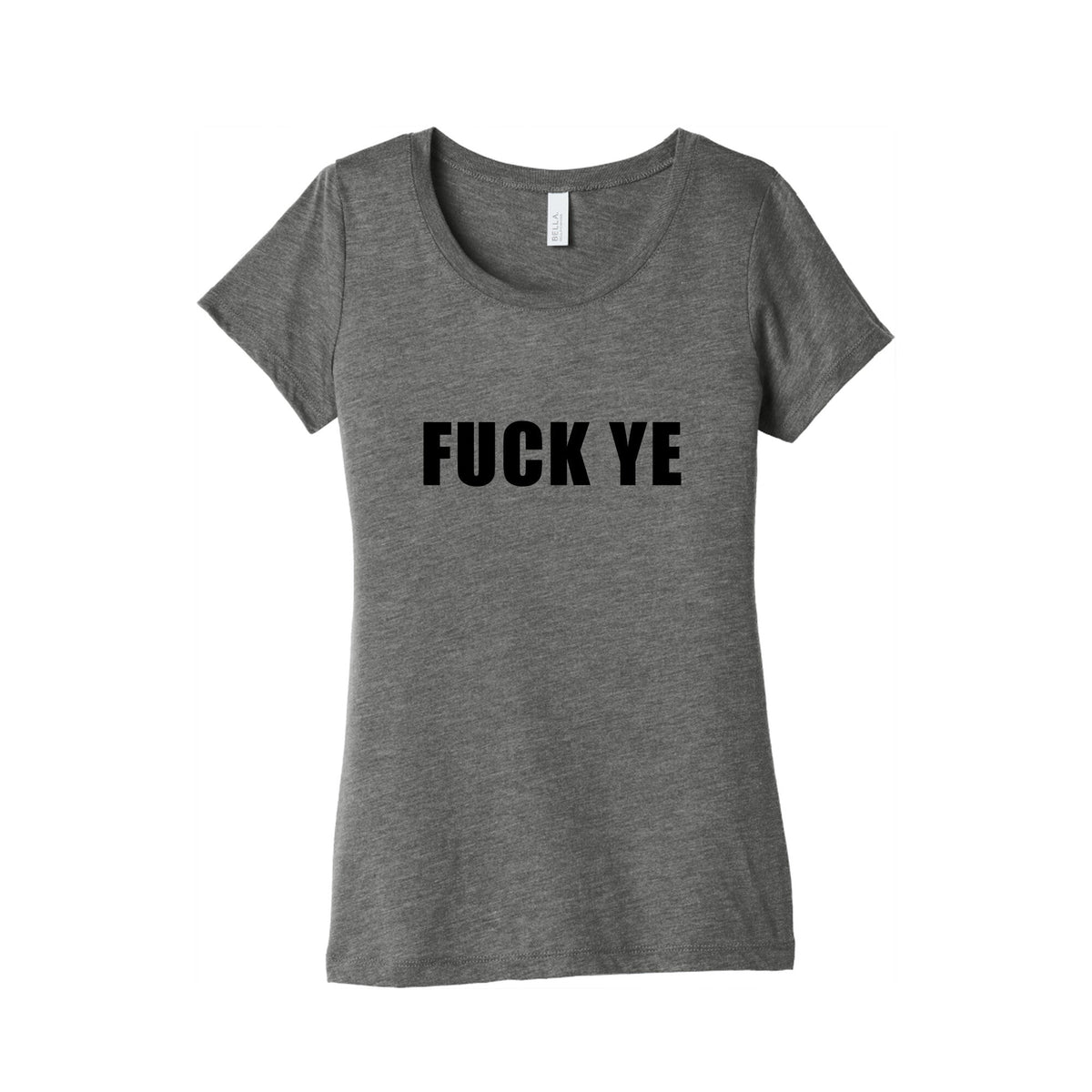 Fuck Ye Womens Triblend Tee Unisex