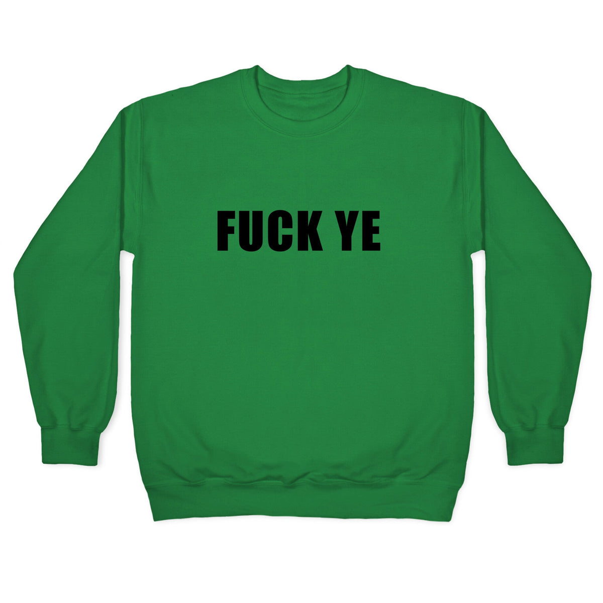 Fuck Ye Crewneck Unisex