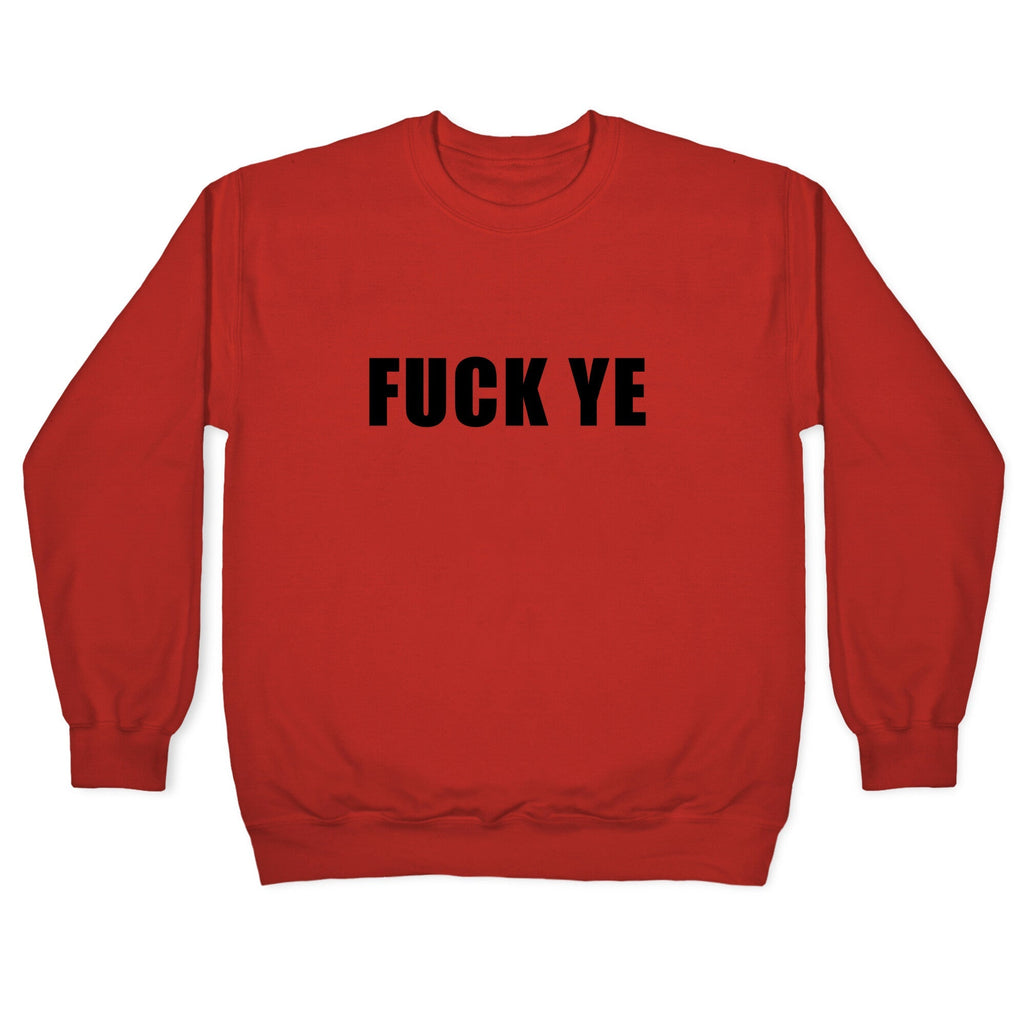 Fuck Ye Crewneck Unisex
