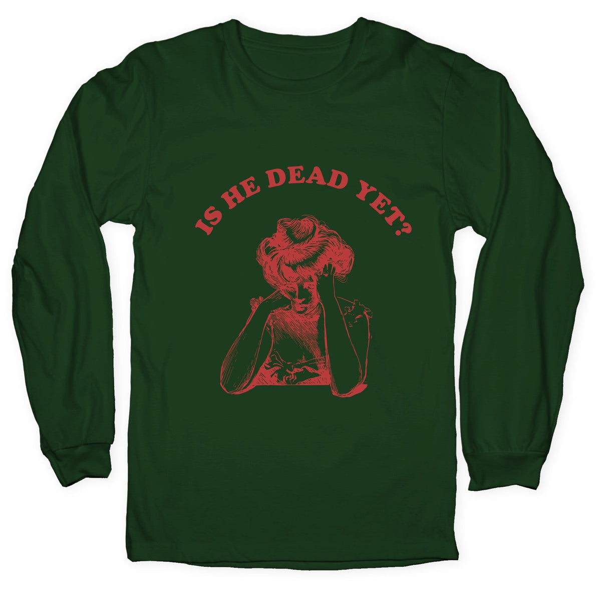 Is He Dead Yet Longsleeve Tee Unisex