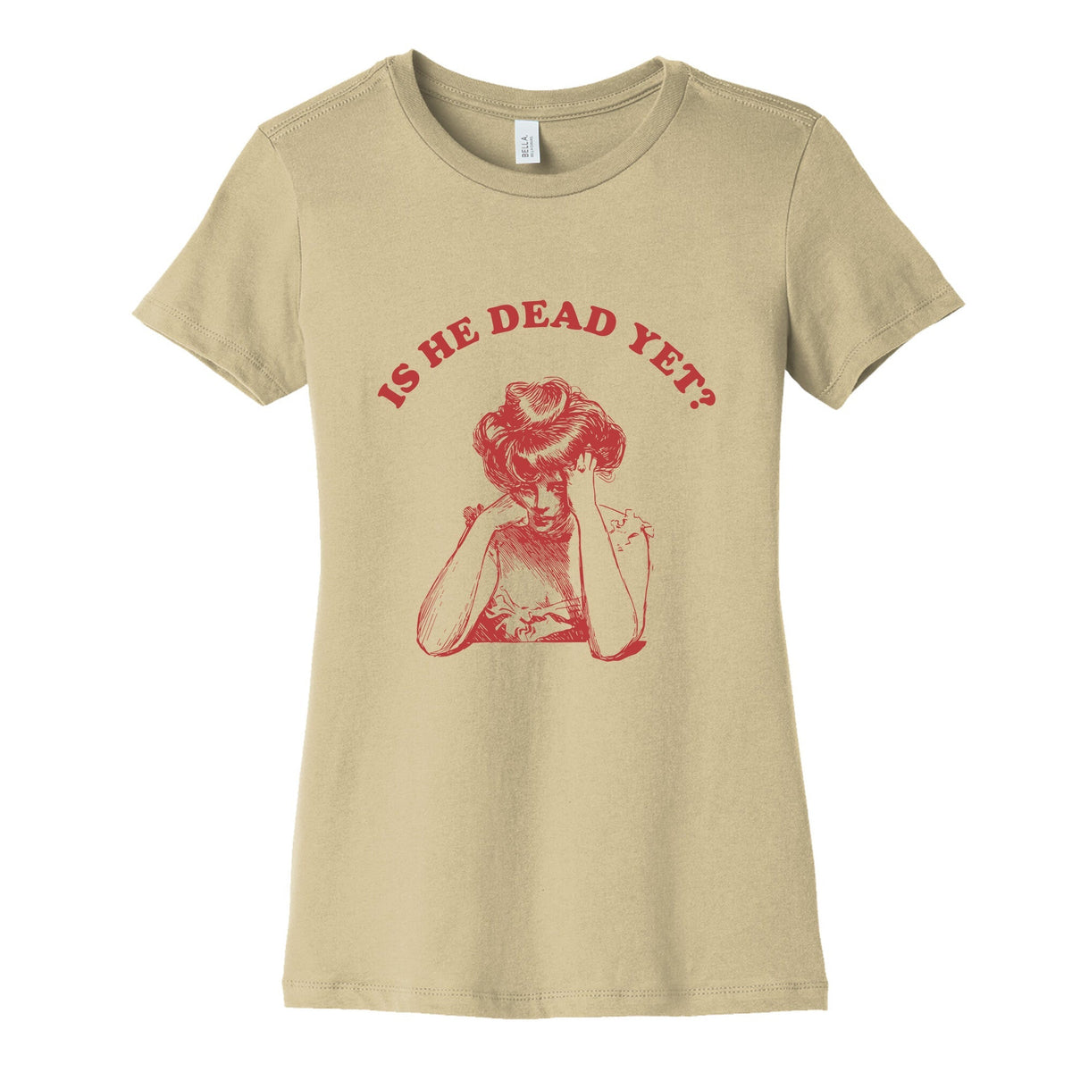 Is He Dead Yet Womens Cotton Tee Unisex