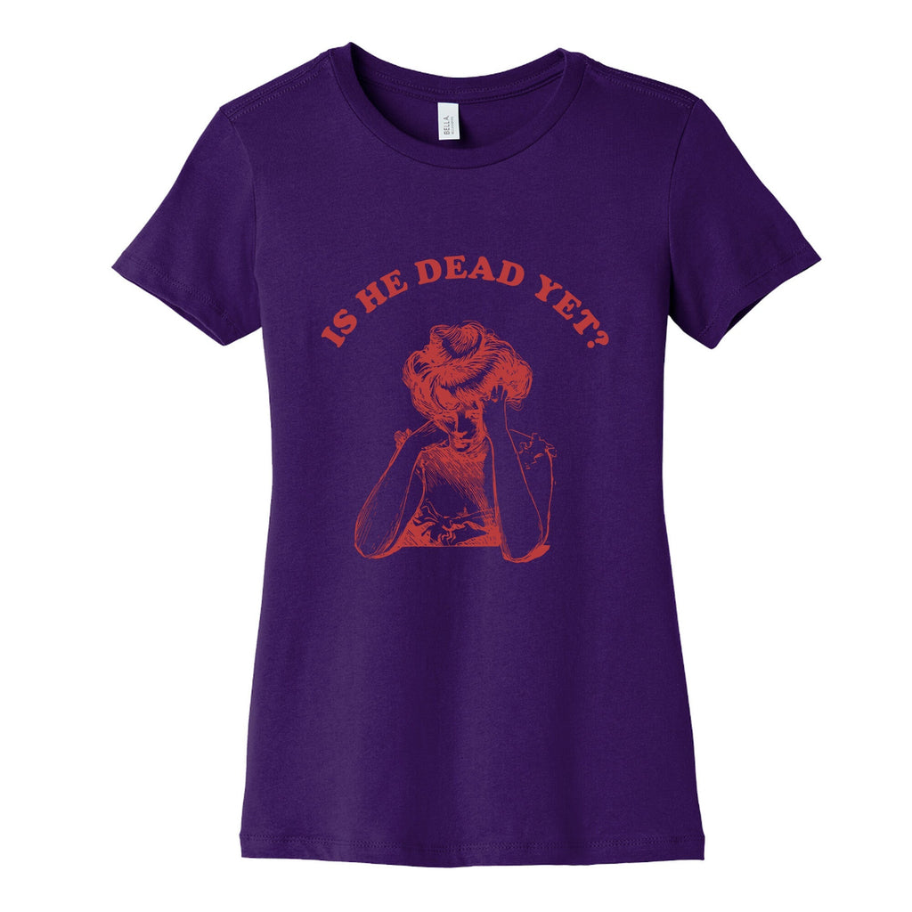 Is He Dead Yet Womens Cotton Tee Unisex