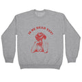Is He Dead Yet Crewneck Unisex