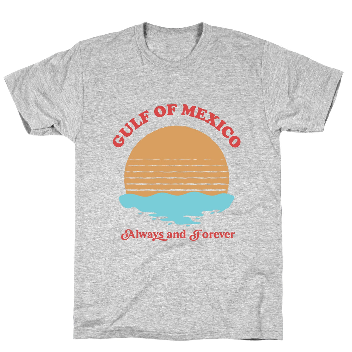 Gulf of Mexico Always Forever Unisex