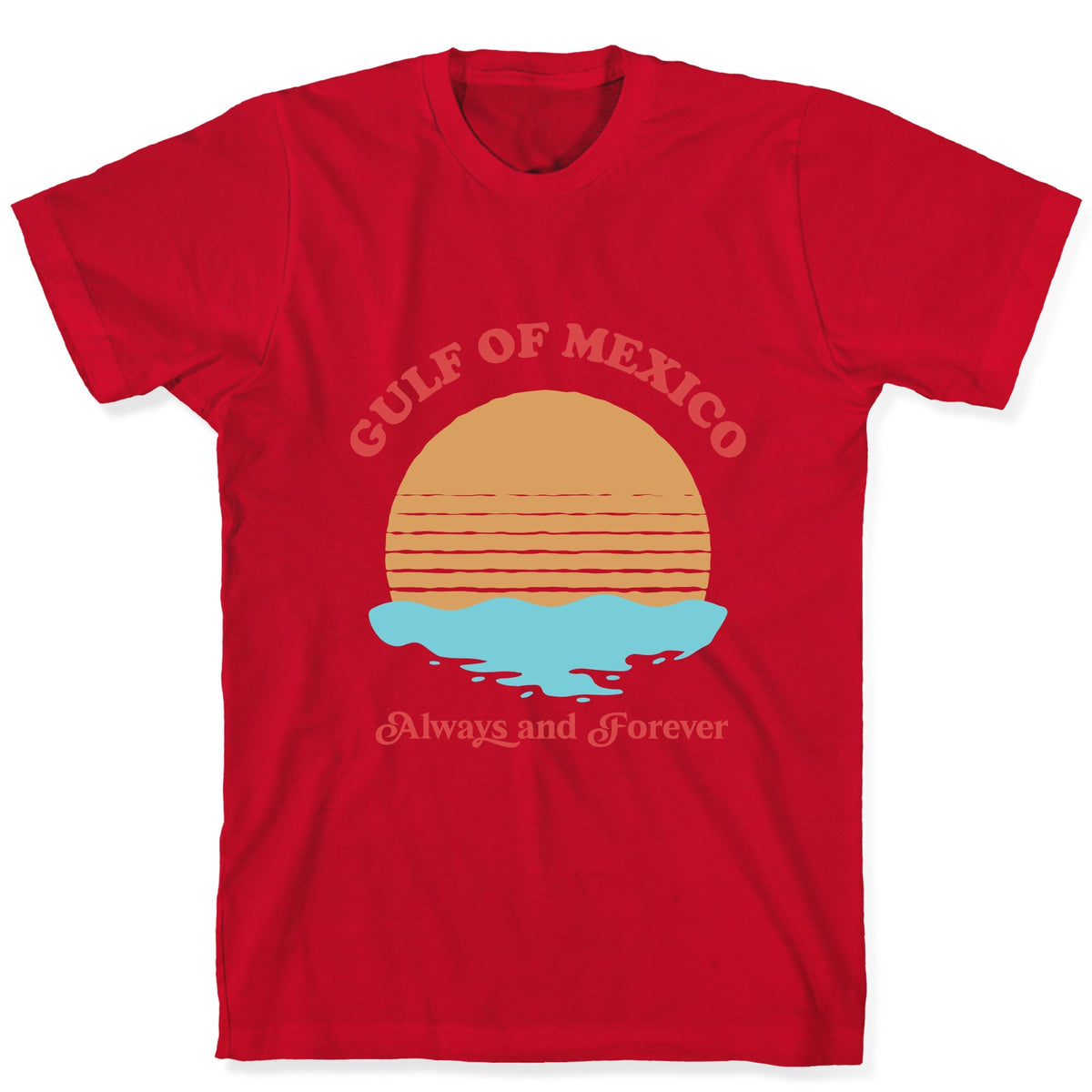 Gulf of Mexico Always Forever Unisex