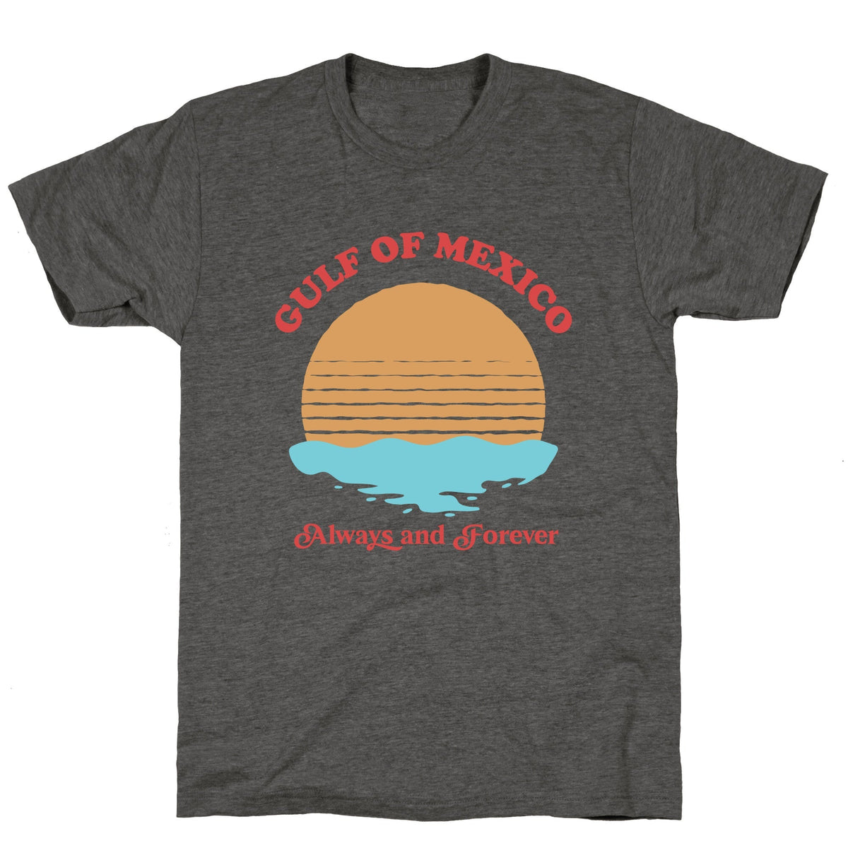 Gulf of Mexico Always Forever Unisex Triblend Tee Unisex