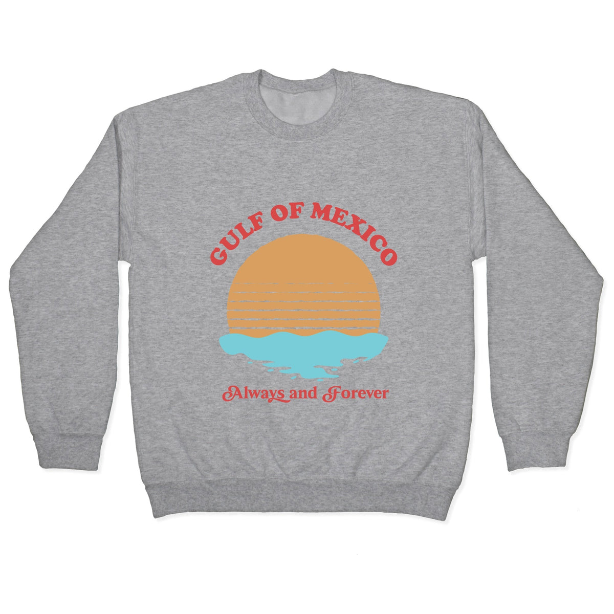 Gulf of Mexico Always Forever Crewneck Unisex