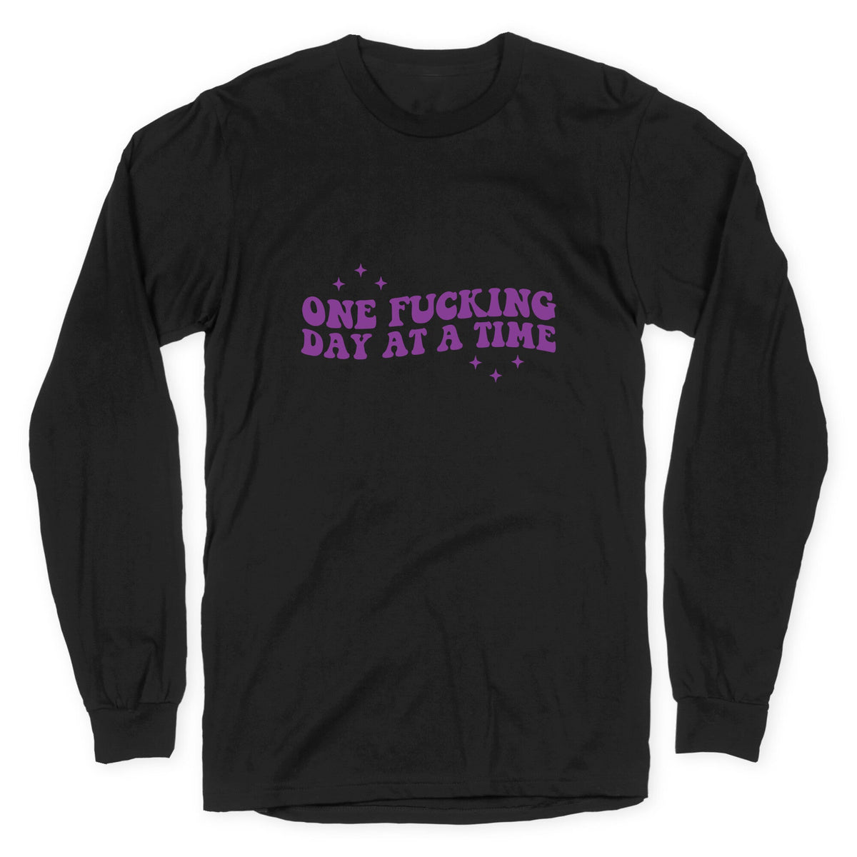 One Fucking Day At A Time Longsleeve Tee Unisex