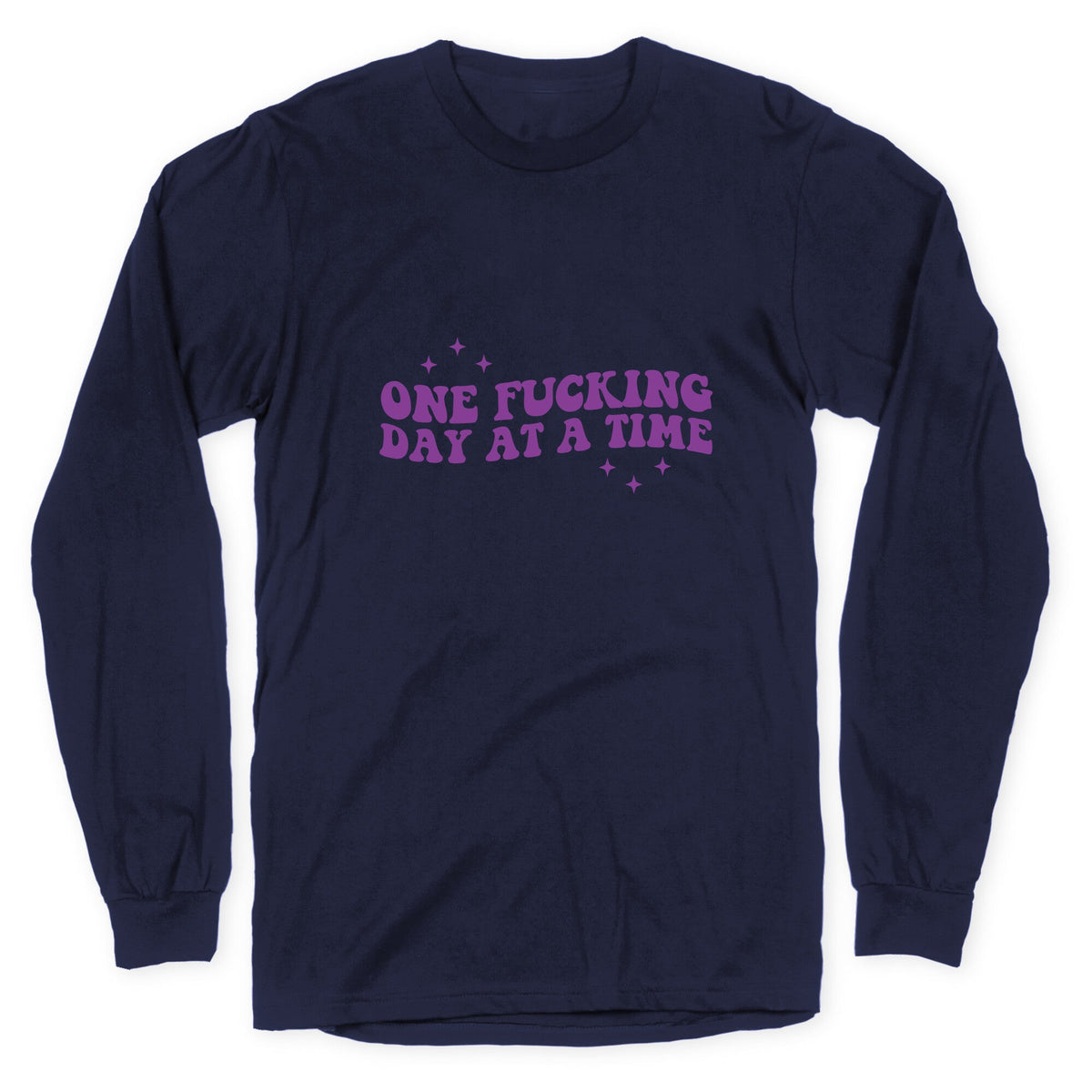 One Fucking Day At A Time Longsleeve Tee Unisex