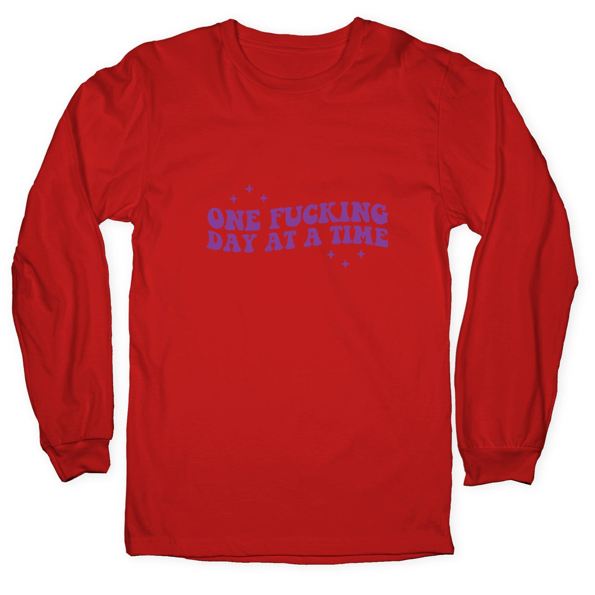 One Fucking Day At A Time Longsleeve Tee Unisex