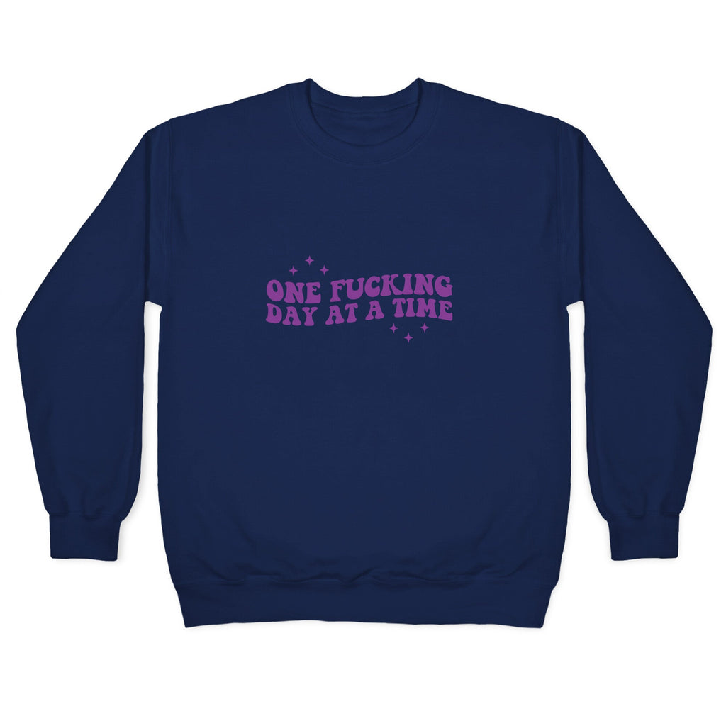 One Fucking Day At A Time Crewneck Unisex