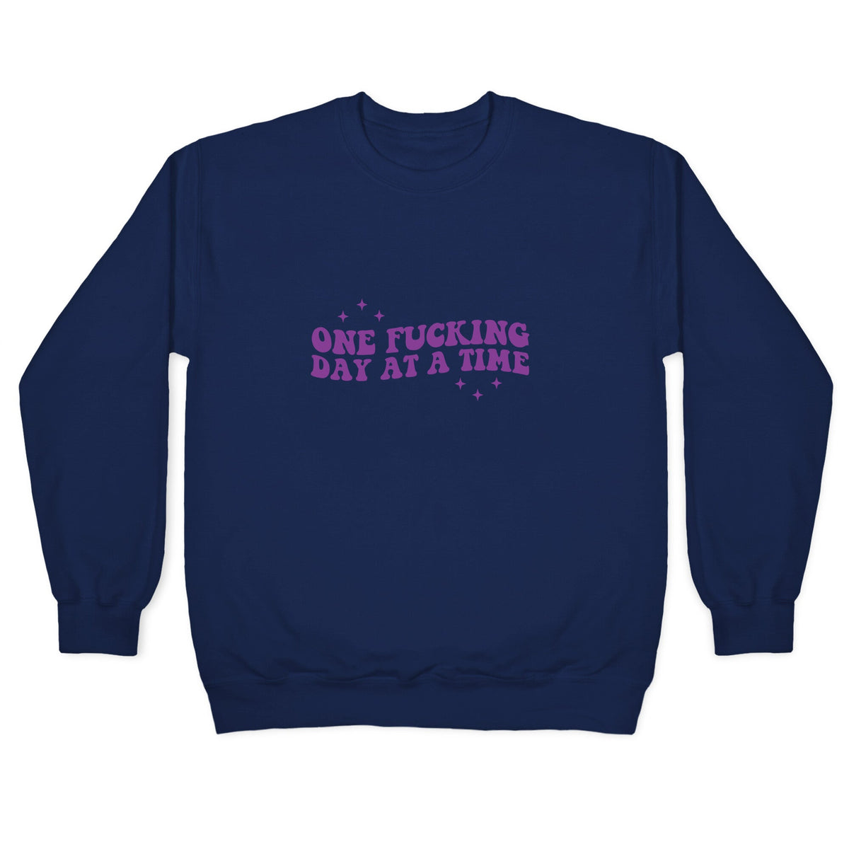 One Fucking Day At A Time Crewneck Unisex