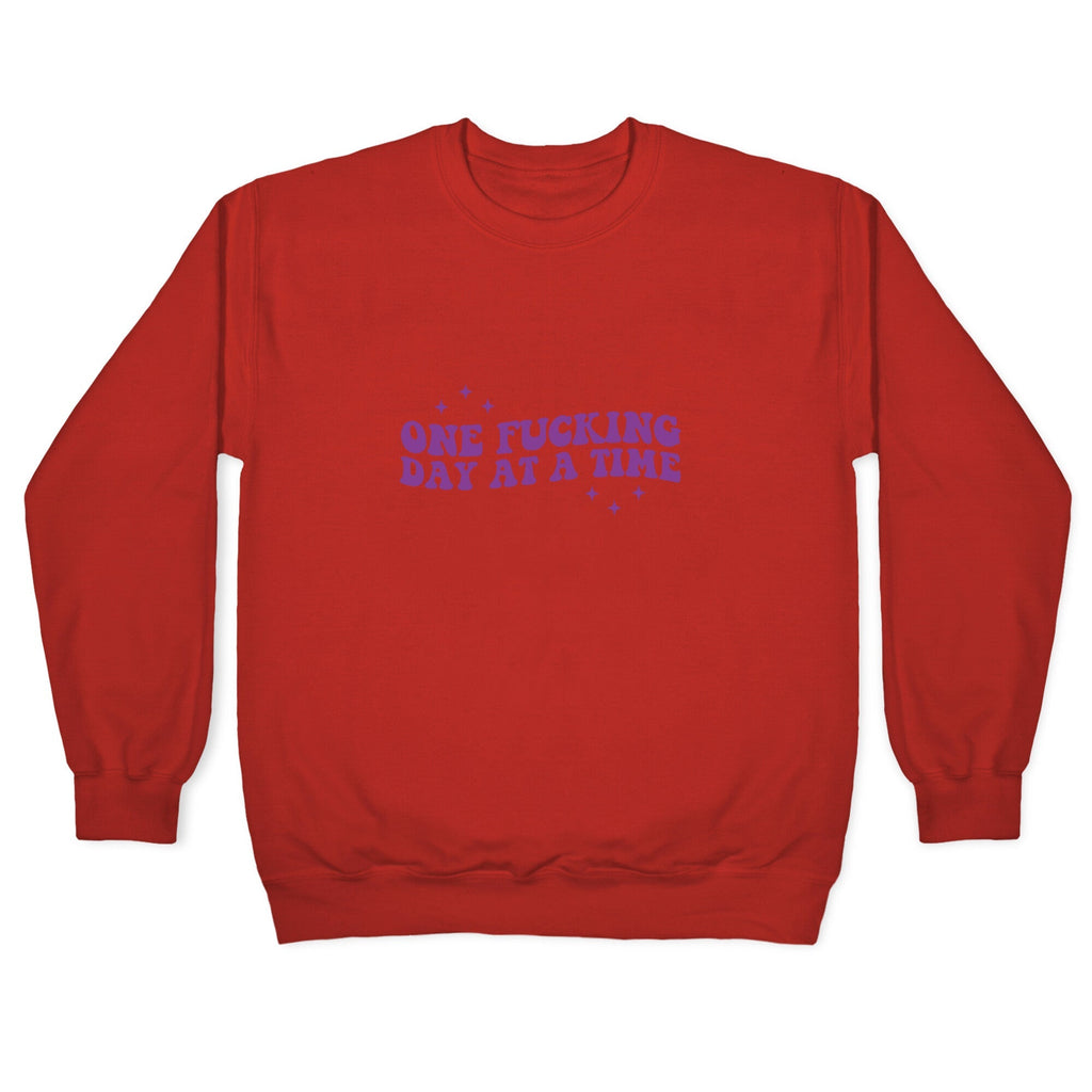 One Fucking Day At A Time Crewneck Unisex