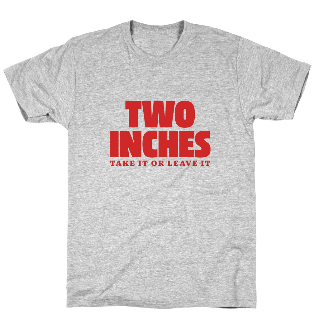 Two Inches Take It Or Leave It Unisex