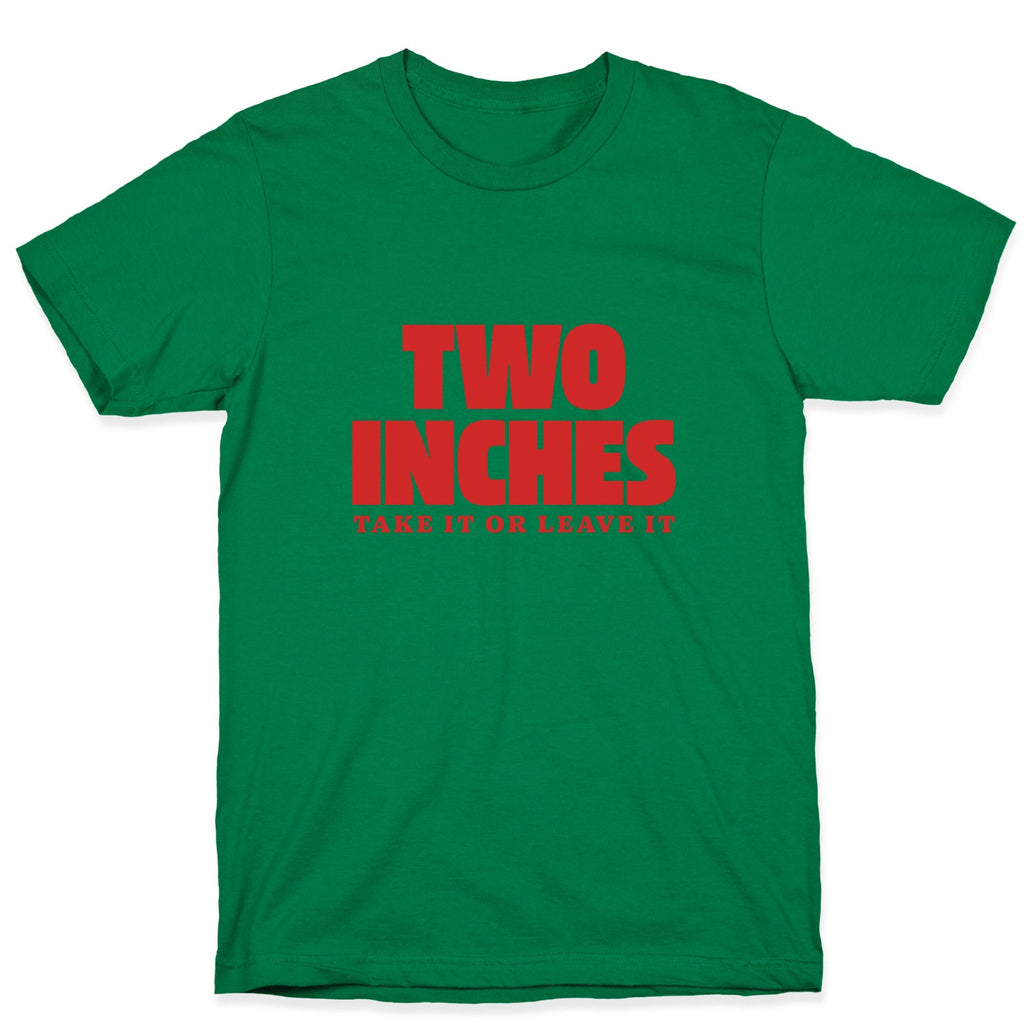 Two Inches Take It Or Leave It Unisex