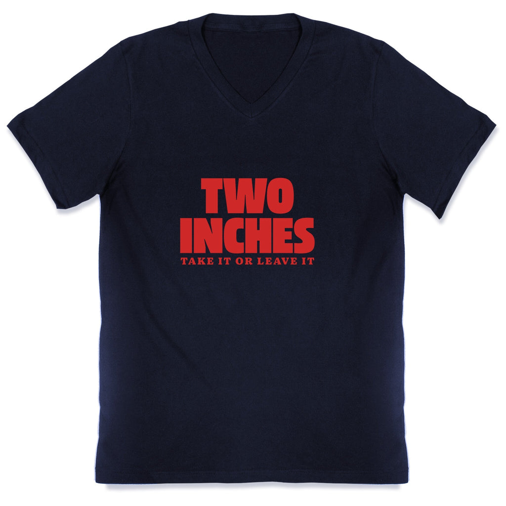 Two Inches Take It Or Leave It V-Neck Unisex