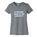 2 Inches Take It Or Leave It Womens Cotton Tee Unisex