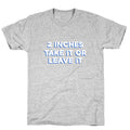 2 Inches Take It Or Leave It Unisex